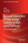 Dynamic Interaction Of Train-bridge Systems In High-speed Railways - Theory And Applications Hardcover 1ST Ed. 2018