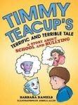 Timmy Teacup& 39 S Terrific And Terrible Tale - A Story About School And Bullying Hardcover