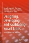 Designing Developing And Facilitating Smart Cities - Urban Design To Iot Solutions Hardcover 1ST Ed. 2017