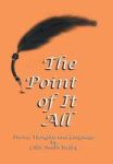 The Point Of It All - Poems Thoughts And Language Hardcover
