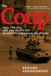The Coup - 1953 The Cia And The Roots Of Modern U.s. - Iranian Revelations Paperback