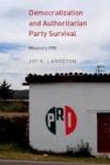 Democratization And Authoritarian Party Survival - Mexico& 39 S Pri Hardcover