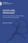 Good Girl Messages - How Young Women Were Misled By Their Favorite Books Hardcover