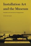 Installation Art And The Museum: Presentation And Conservation Of Changing Artworks