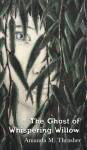 The Ghost Of Whispering Willow