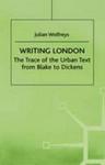 Writing London: the Trace of the Urban Text from Blake to Dickens