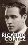 The Magnificent Heel - The Life And Films Of Ricardo Cortez Hardback Hardcover