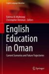 English Education In Oman - Current Scenarios And Future Trajectories Hardcover 1ST Ed. 2018