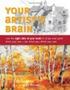 Your Artist&  39 S Brain - Use The Right Side Of Your Brain To Draw And Paint What You See - Not What You Think You See   Paperback