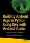 Building Android Apps In Python Using Kivy With Android Studio - With Pyjnius Plyer And Buildozer   Paperback 1ST Ed.