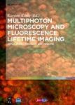 Multiphoton Microscopy And Fluorescence Lifetime Imaging - Applications In Biology And Medicine Hardcover