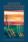 Elusive Adulthoods - The Anthropology Of New Maturities Paperback