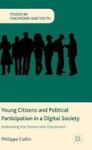Young Citizens And Political Participation In A Digital Society: Addressing The Democratic Disconnect Studies In Childhood And