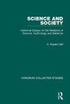 Science And Society - Historical Essays On The Relations Of Science Technology And Medicine   Hardcover New Ed