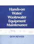 Hands On Water And Wastewater Equipment Maintenance Volume II   Paperback