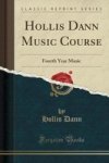Hollis Dann Music Course - Fourth Year Music Classic Reprint Paperback