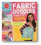 Fabric Doodles: Design & Dye With No-heat Batik   Hardcover