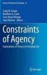 Constraints Of Agency - Explorations Of Theory In Everyday Life Hardcover 2015 Ed.