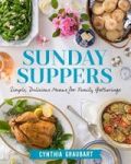 Sunday Suppers - Simple Delicious Menus For Family Gatherings Hardcover