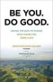 Be You. Do Good. - Having The Guts To Pursue What Makes You Come Alive   Paperback