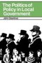 The Politics Of Policy In Local Government - The Making And Maintenance Of Public Policy In The Royal Borough Of Kensington And Chelsea   Paperback