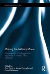 Making The Military Moral - Contemporary Challenges And Responses In Military Ethics Education Hardcover