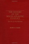 The History Of The South Atlantic Conflict: The War For The Malvinas