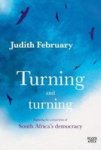 Turning And Turning - Exploring The Complexities Of South Africa& 39 S Democracy Paperback