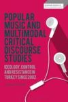 Popular Music And Multimodal Critical Discourse Studies - Ideology Control And Resistance In Turkey Since 2002 Hardcover