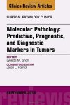 Molecular Pathology: Predictive Prognostic And Diagnostic Markers In Tumors An Issue Of Surgical Pathology Clinics 1E The Clin