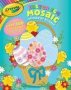 Crayola Easter Egg Mosaic Sticker By Number   Paperback