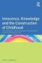 Innocence Knowledge And The Construction Of Childhood - The Contradictory Nature Of Sexuality And Censorship In Children&  39 S Contemporary Lives   Paperback New