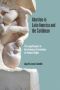 Abortion In Latin America And The Caribbean - The Legal Impact Of The American Convention On Human Rights   Hardcover