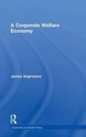 A Corporate Welfare Economy - James Angresano Hardcover
