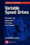 Variable Speed Drives - Principles And Applications For Energy Cost Savings Hardcover 4TH Revised Edition