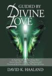 Guided By Divine Love - An Inspiring True Story Of A Young Man& 39 S Journey Out Of The Darkness Of Oppression And