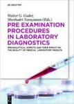 Pre-examination Procedures In Laboratory Diagnostics - Preanalytical Aspects And Their Impact On The Quality Of Medical Laborato