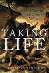 Taking Life - Three Theories On The Ethics Of Killing Paperback