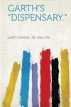 Garth& 39 S Dispensary. Paperback