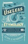 Useless Etymology Hardcover