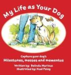 My Life As Your Dog - Milestones Messes And Mementos Hardcover
