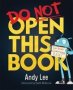 Do Not Open This Book - A Ridiculously Funny Story For Kids Big And Small... Do You Dare Open This Book?   Paperback