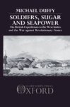 Soldiers Sugar And Seapower - The British Expeditions To The West Indies And The War Against Revolutionary France Hardcover