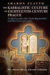 The Kabbalistic Culture Of Eighteenth-century Prague - Ezekiel Landau The ' Noda Biyehudah' And His Contemporaries Paperba