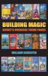 Building Magic - Disney& 39 S Overseas Theme Parks Hardback Hardcover