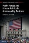 Public Forces And Private Politics In American Big Business Hardcover New