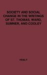 Society And Social Change In The Writings Of St. Thomas Ward Sumner And Cooley.: In The Writings Of St. Thomas Ward Sumner And C
