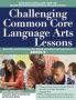 Challenging Common Core Language Arts Lessons - Activities And Extensions For Gifted And Advanced Learners In Grade 8   Paperback