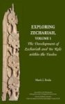 Exploring Zechariah Volume 1 - The Development Of Zechariah And Its Role Within The Twelve Hardcover