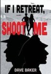 If I Retreat Shoot Me Hardcover